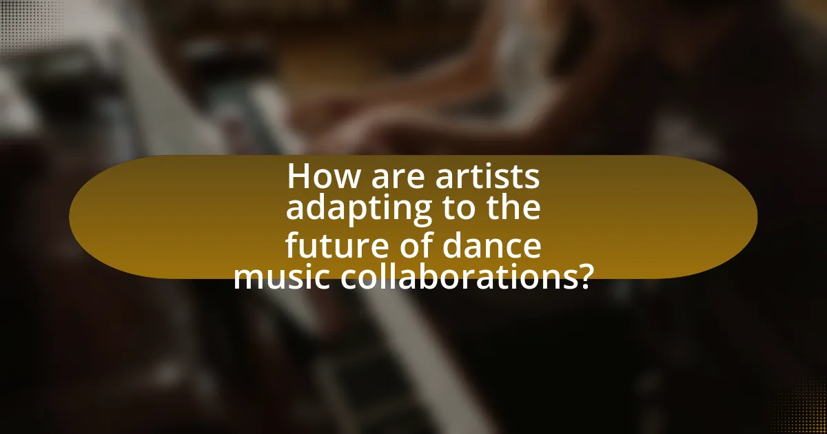 How are artists adapting to the future of dance music collaborations?