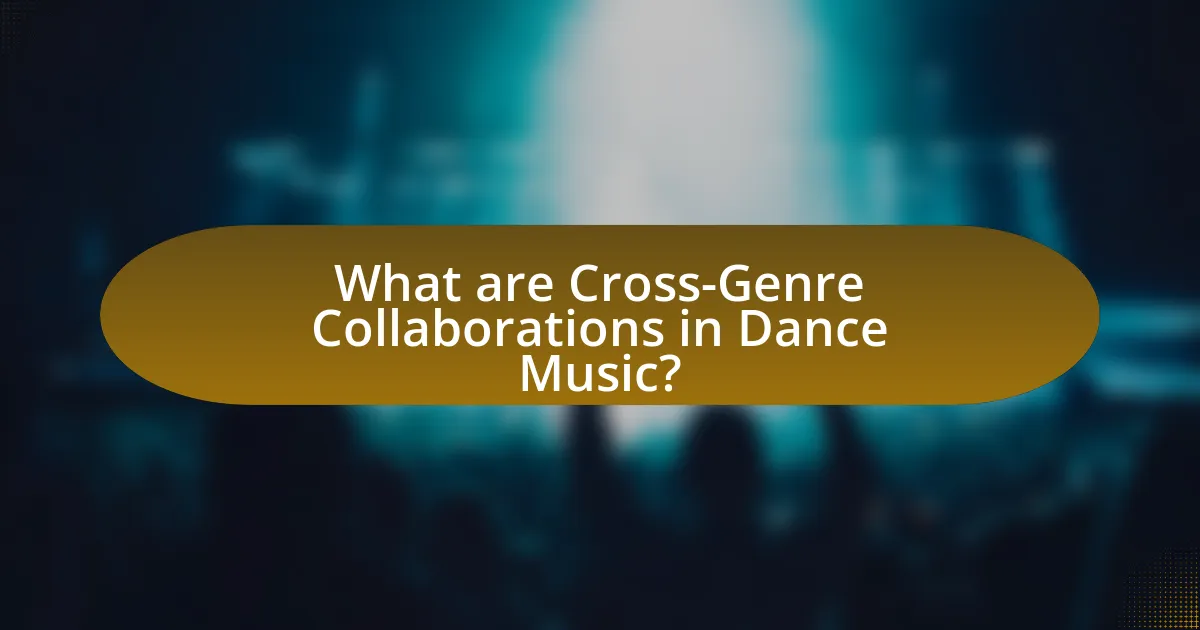 What are Cross-Genre Collaborations in Dance Music?