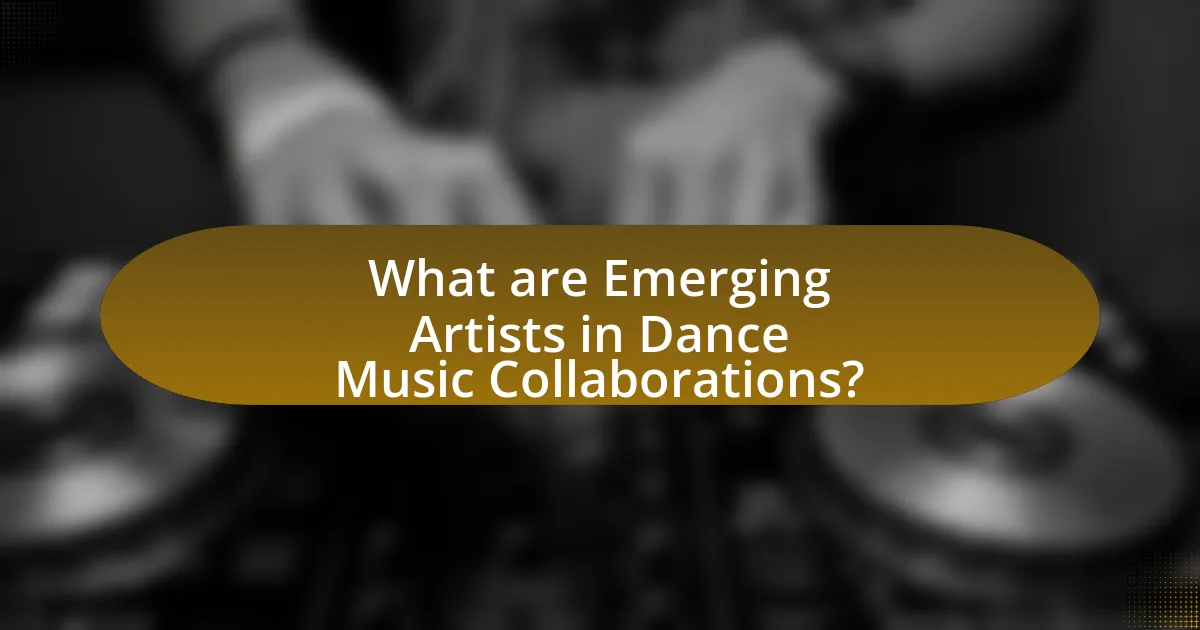 What are Emerging Artists in Dance Music Collaborations?
