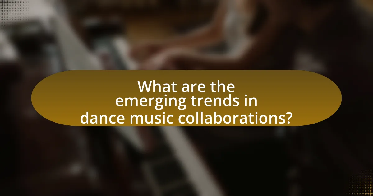 What are the emerging trends in dance music collaborations?